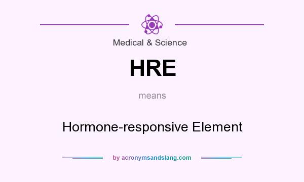What does HRE mean? It stands for Hormone-responsive Element