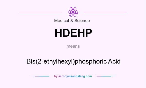 What does HDEHP mean? It stands for Bis(2-ethylhexyl)phosphoric Acid