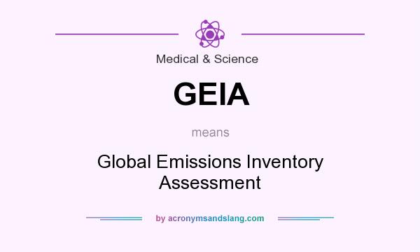 What does GEIA mean? It stands for Global Emissions Inventory Assessment