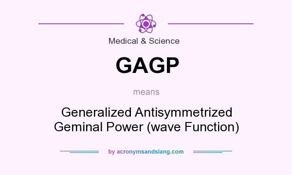 What does GAGP mean? It stands for Generalized Antisymmetrized Geminal Power (wave Function)