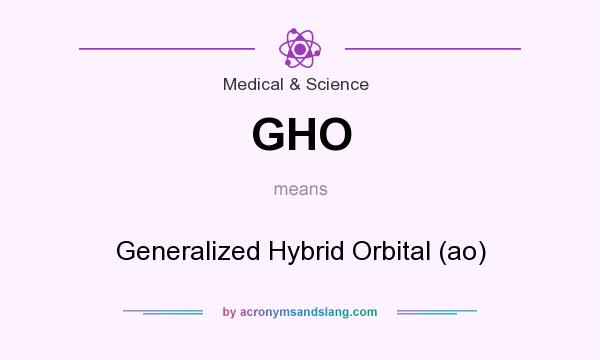 What does GHO mean? It stands for Generalized Hybrid Orbital (ao)