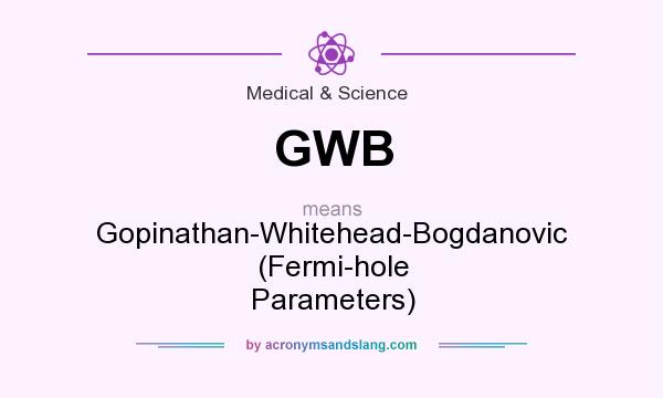 What does GWB mean? It stands for Gopinathan-Whitehead-Bogdanovic (Fermi-hole Parameters)