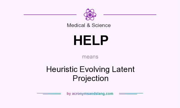 What does HELP mean? It stands for Heuristic Evolving Latent Projection