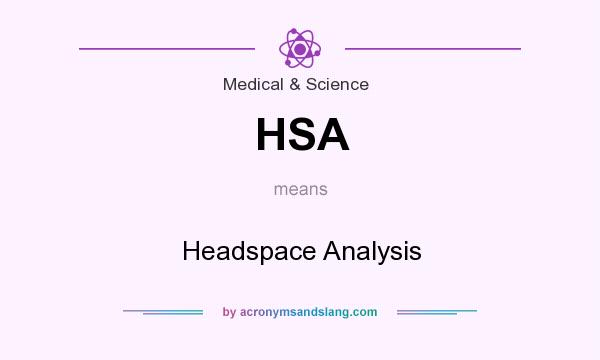 What does HSA mean? It stands for Headspace Analysis