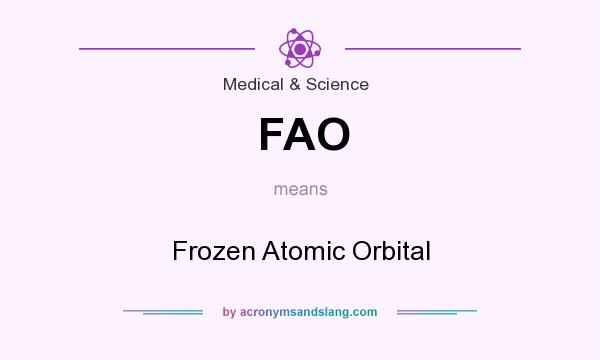 What does FAO mean? It stands for Frozen Atomic Orbital