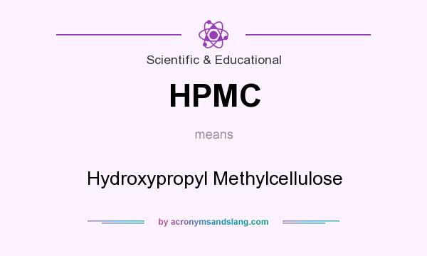 What does HPMC mean? It stands for Hydroxypropyl Methylcellulose