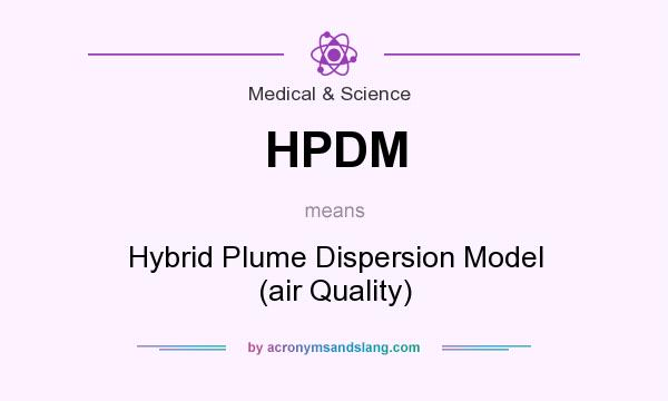 What does HPDM mean? It stands for Hybrid Plume Dispersion Model (air Quality)