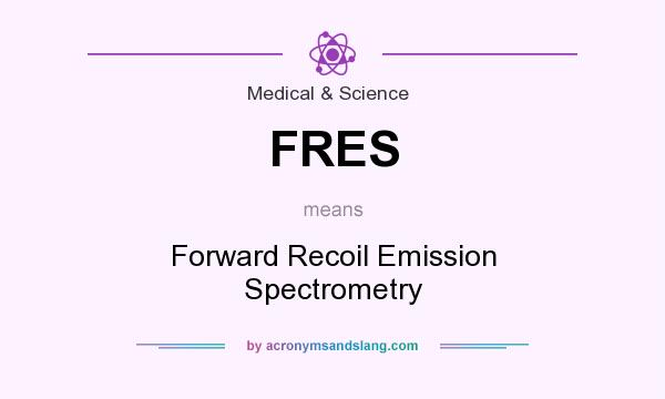 What does FRES mean? It stands for Forward Recoil Emission Spectrometry