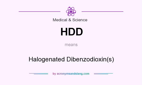 What does HDD mean? It stands for Halogenated Dibenzodioxin(s)