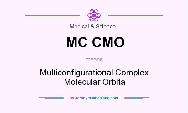 What does MC CMO mean? It stands for Multiconfigurational Complex Molecular Orbita