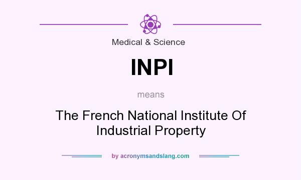 What does INPI mean? It stands for The French National Institute Of Industrial Property