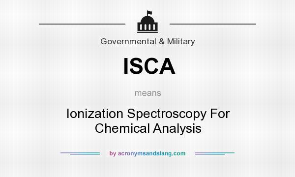 What does ISCA mean? It stands for Ionization Spectroscopy For Chemical Analysis