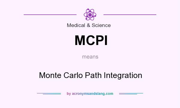 What does MCPI mean? It stands for Monte Carlo Path Integration