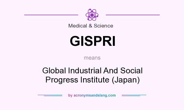 What does GISPRI mean? It stands for Global Industrial And Social Progress Institute (Japan)