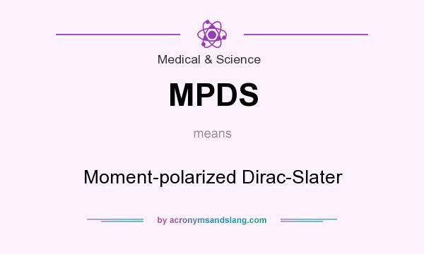 What does MPDS mean? It stands for Moment-polarized Dirac-Slater