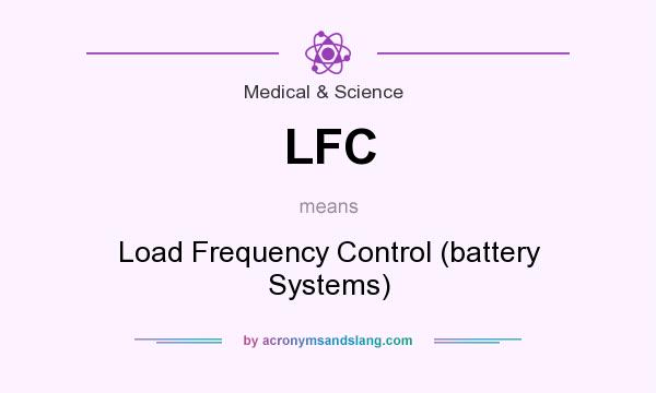 What does LFC mean? It stands for Load Frequency Control (battery Systems)