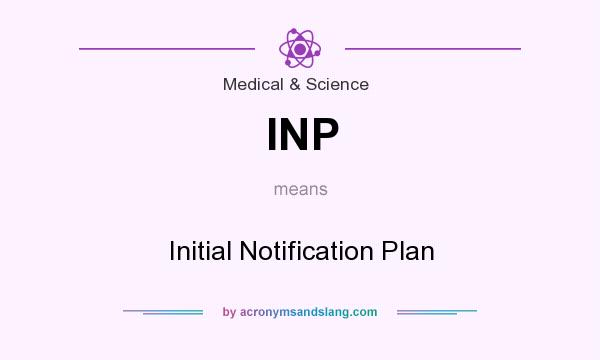What does INP mean? It stands for Initial Notification Plan