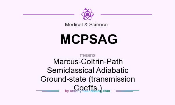 What does MCPSAG mean? It stands for Marcus-Coltrin-Path Semiclassical Adiabatic Ground-state (transmission Coeffs.)
