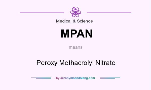 What does MPAN mean? It stands for Peroxy Methacrolyl Nitrate