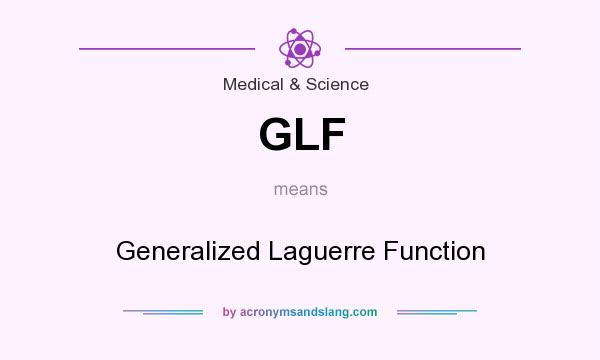 What does GLF mean? It stands for Generalized Laguerre Function