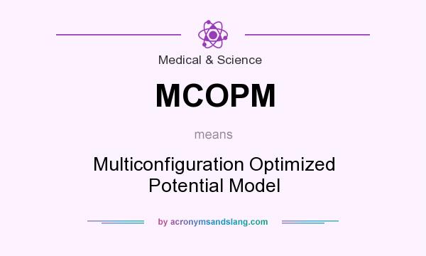 What does MCOPM mean? It stands for Multiconfiguration Optimized Potential Model