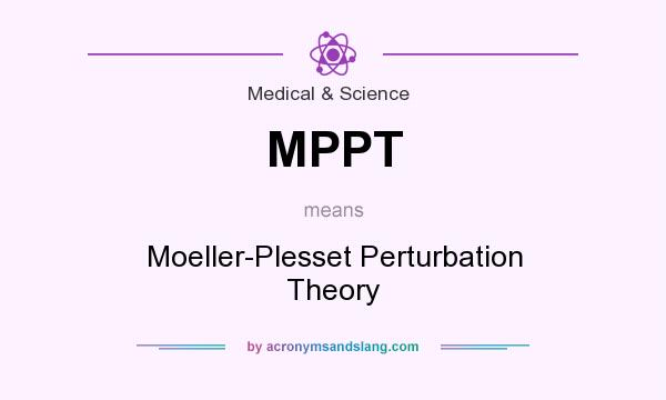 What does MPPT mean? It stands for Moeller-Plesset Perturbation Theory