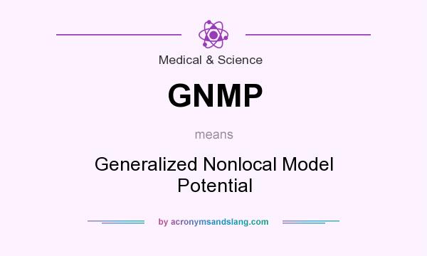What does GNMP mean? It stands for Generalized Nonlocal Model Potential