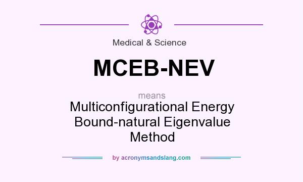 What does MCEB-NEV mean? It stands for Multiconfigurational Energy Bound-natural Eigenvalue Method