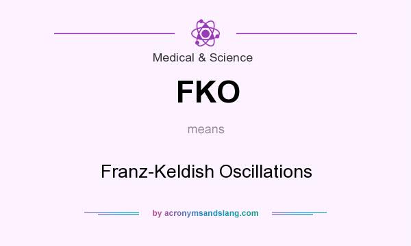 What does FKO mean? It stands for Franz-Keldish Oscillations