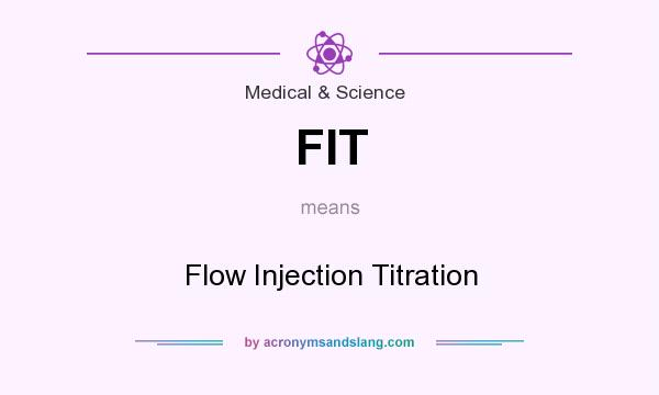 What does FIT mean? It stands for Flow Injection Titration