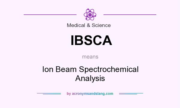 What does IBSCA mean? It stands for Ion Beam Spectrochemical Analysis