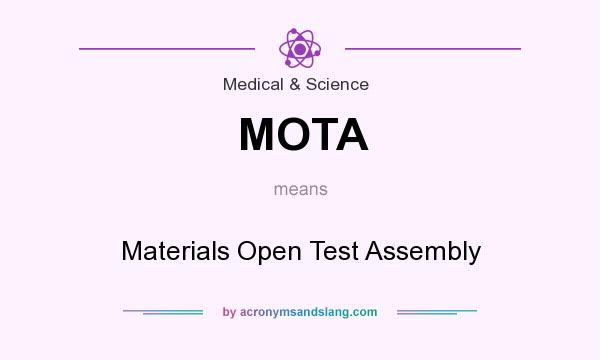 What does MOTA mean? It stands for Materials Open Test Assembly