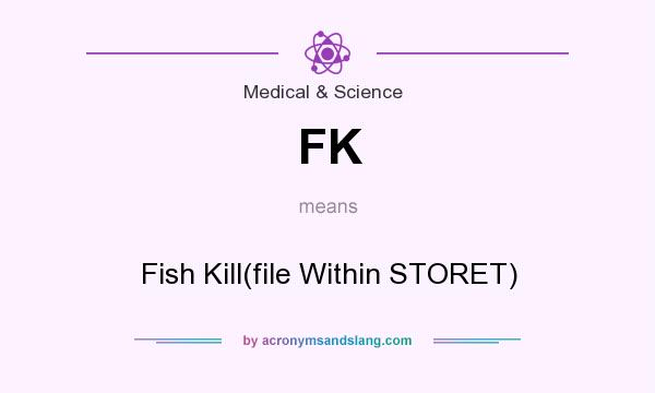 What does FK mean? It stands for Fish Kill(file Within STORET)