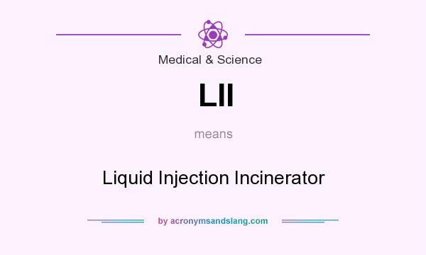 What does LII mean? It stands for Liquid Injection Incinerator