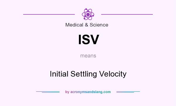 What does ISV mean? It stands for Initial Settling Velocity