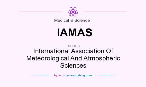 What does IAMAS mean? It stands for International Association Of Meteorological And Atmospheric Sciences
