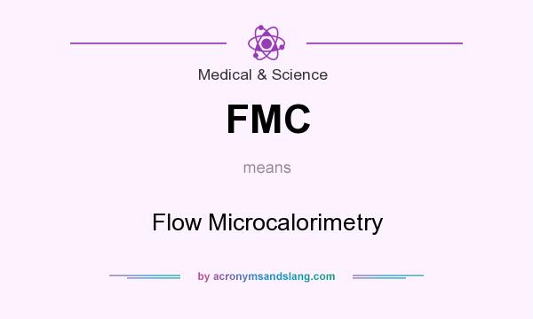 What does FMC mean? It stands for Flow Microcalorimetry