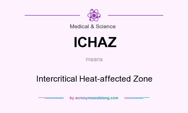 What does ICHAZ mean? It stands for Intercritical Heat-affected Zone
