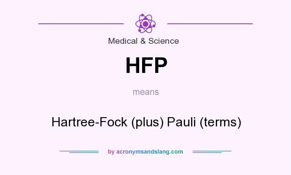 What does HFP mean? It stands for Hartree-Fock (plus) Pauli (terms)