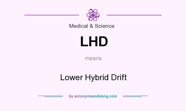 What does LHD mean? It stands for Lower Hybrid Drift