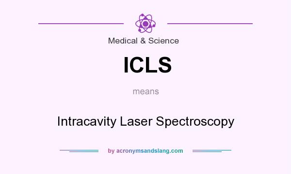 What does ICLS mean? It stands for Intracavity Laser Spectroscopy