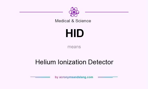 What does HID mean? It stands for Helium Ionization Detector