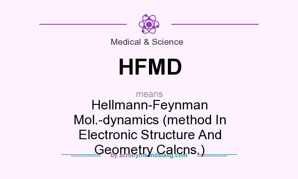 What does HFMD mean? It stands for Hellmann-Feynman Mol.-dynamics (method In Electronic Structure And Geometry Calcns.)