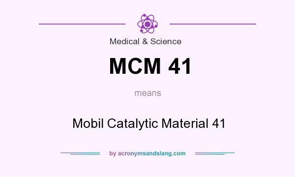 What does MCM 41 mean? It stands for Mobil Catalytic Material 41