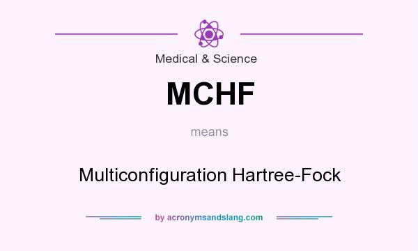 What does MCHF mean? It stands for Multiconfiguration Hartree-Fock