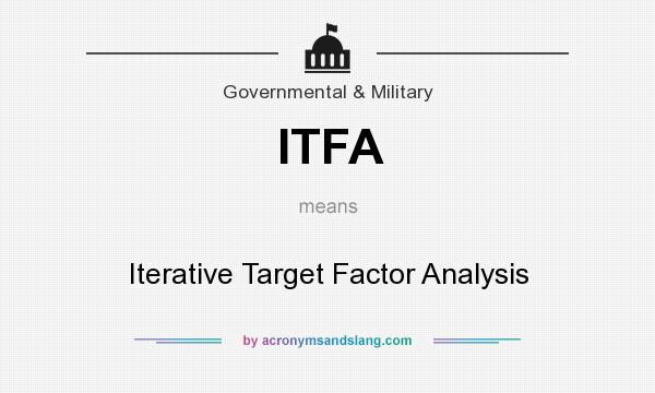 What does ITFA mean? It stands for Iterative Target Factor Analysis