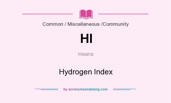 What does HI mean? It stands for Hydrogen Index