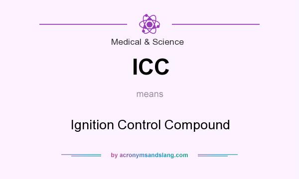 What does ICC mean? It stands for Ignition Control Compound