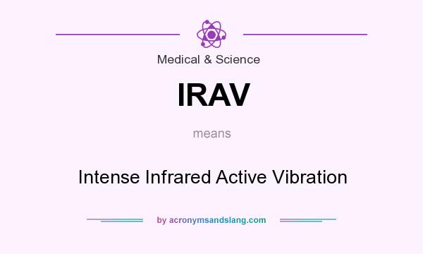 What does IRAV mean? It stands for Intense Infrared Active Vibration