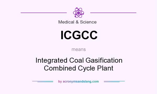 What does ICGCC mean? It stands for Integrated Coal Gasification Combined Cycle Plant